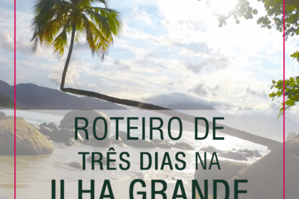 Ilha Grande, RJ: Como Ir, Roteiros, Praias E Passeios