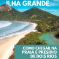 Ilha Grande: Trilha Até A Praia E Presídio De Dois Rios
