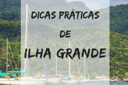 Viagem A Ilha Grande: 6 Dicas Valiosas