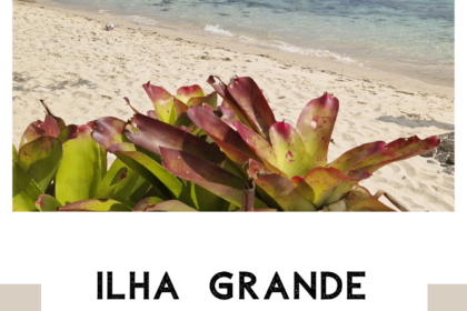 Ilha Grande: Dicas De Viagem E Praias